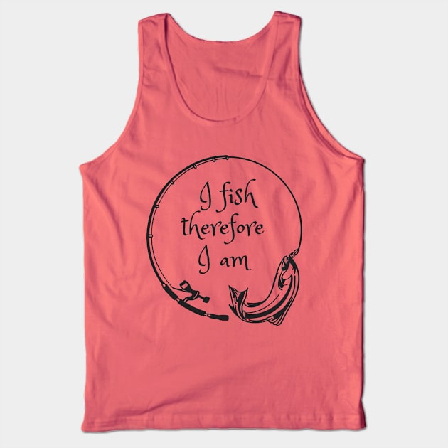 I fish therefore I am Tank Top by Rickido